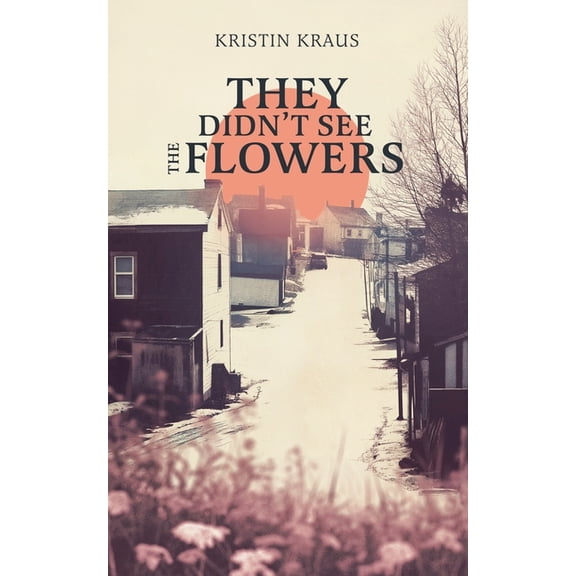 They Didn't See the Flowers, (Paperback)