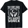 thumbnail image 1 of They Didnt Burn Witches Feminism Feminist Witch Pride Empowerment Unisex T-Shirt ,up to size 5XL, 1 of 2