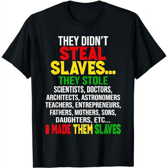 They Didnt Steal Slaves Black History Month Melanin African T-Shirt