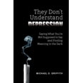 thumbnail image 1 of They Don't Understand Depression: Saying What You're Not Supposed to Say and Finding Meaning in the Dark, (Paperback), 1 of 7