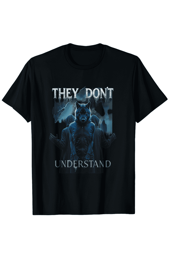 They Don't Understand Alpha Wolf Funny Emo Corny Weird T-Shirt for Men Women