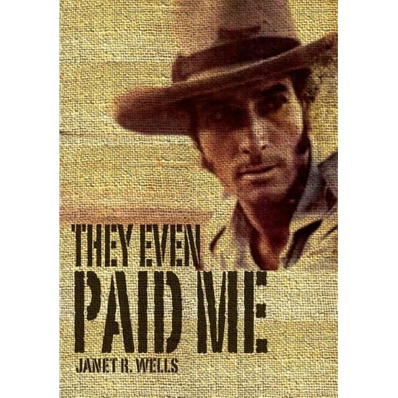 They Even Paid Me: Raw reflections of a third generation Kimberley cattleman., (Paperback)