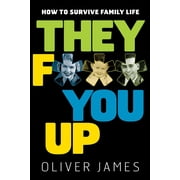 They F*** You Up How to Survive Family Life, Paperback