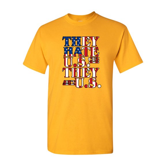 They Hate U.S Cuz They Ain't U.S. USA Nation DT Adult T-Shirt Tee