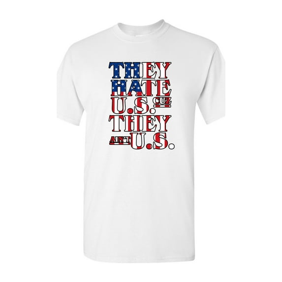 They Hate U.S Cuz They Ain't U.S. USA Nation DT Adult T-Shirt Tee