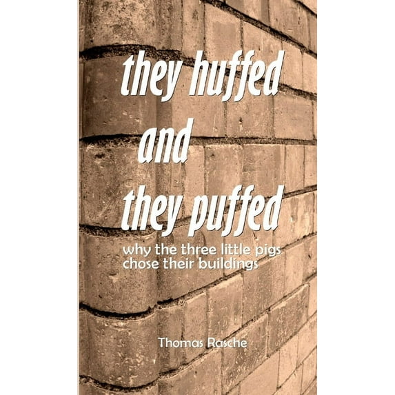 They Huffed and They Puffed: Why The Three Little Pigs Chose Their Buildings, (Paperback)