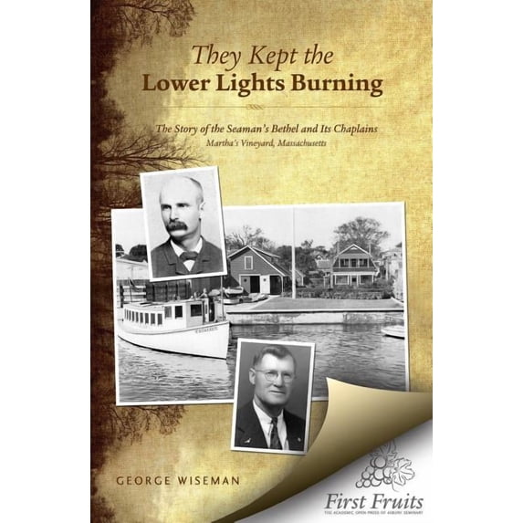 They Kept the Lower Lights Burning: The Story of the Seaman's Bethel at Martha's: and its Chaplains, (Paperback)