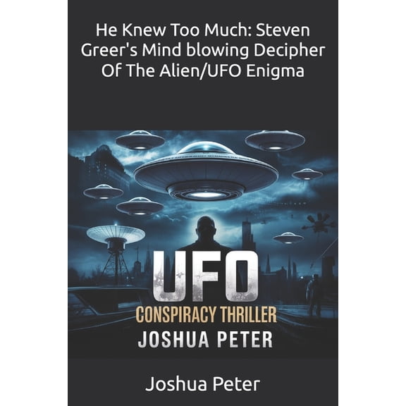 They Knew Too Much (Mysterious Paranorma He Knew Too Much: Steven Greer's Mind blowing Decipher Of The Alien/UFO Enigma, Book 9, (Paperback)