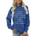 thumbnail image 1 of “They Don't Know That We Know They Know” For Women Cute Hooded Sweatshirt Shirt Plus Size Funny Short Sleeve Letter Print Tops Wide Stripe Shirt Womens Summer T Shirts Neck Shirts for Women Shirts Men, 1 of 3