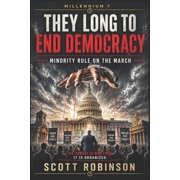They Long to End Democracy Minority Rule on the March, Paperback