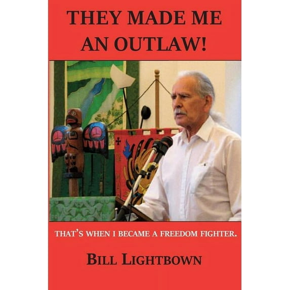 They Made Me an Outlaw!: That's When I Became a Freedom Fighter