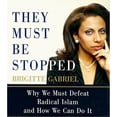 thumbnail image 1 of They Must Be Stopped: Why We Must Defeat Radical Islam and How We Can Do It (Audiobook) by Brigitte Gabriel, 1 of 1