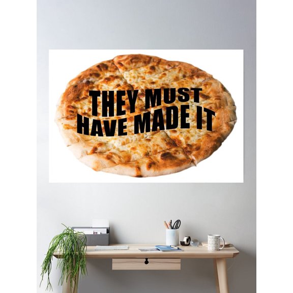 They Must Have Made It Poster Wall Art, Modern Wall Decor For Living Room Bedroom, 24x36 UNFRAMED