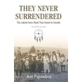 thumbnail image 1 of They Never Surrendered, The Lakota Sioux Band That Stayed in Canada, (Hardcover), 1 of 1