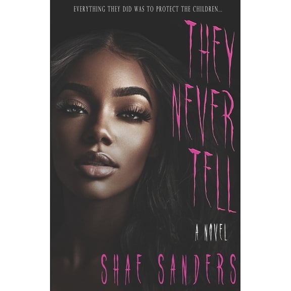 They Never Tell (Paperback) by Shae Sanders