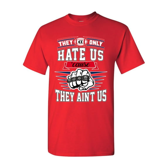 They Only Hate Us Cause They Aint Us New England Football DT Adult T-Shirt Tee