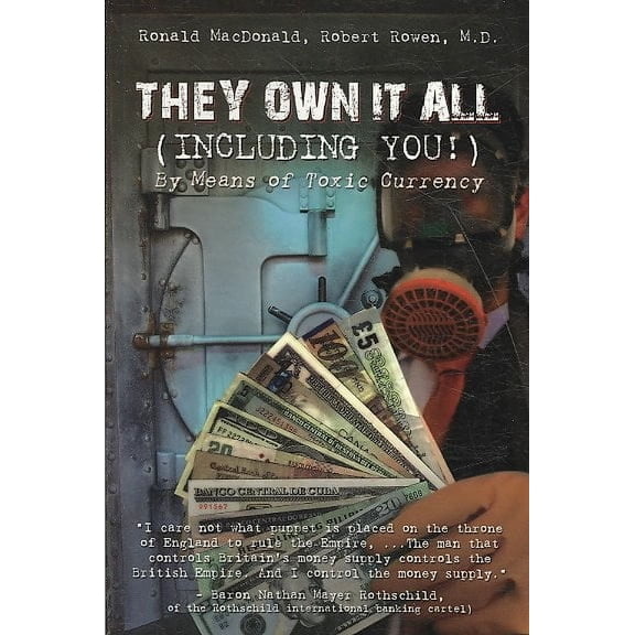 They Own It All (Including You)!: By Means of Toxic Currency (Paperback)