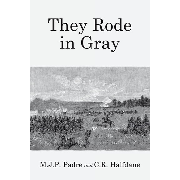 They Rode in Gray, (Paperback)