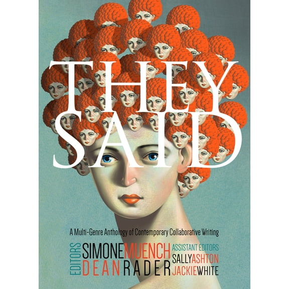They Said: A Multi-Genre Anthology of Contemporary Collaborative Writing, (Paperback)