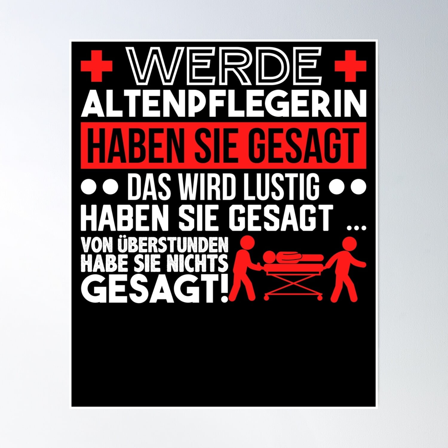 They Said I Would Become A Geriatric Nurse Poster Wall Art, Modern Wall ...