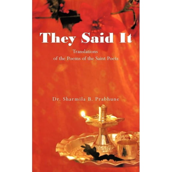 They Said It : Translations of the Poems of the Saint Poets