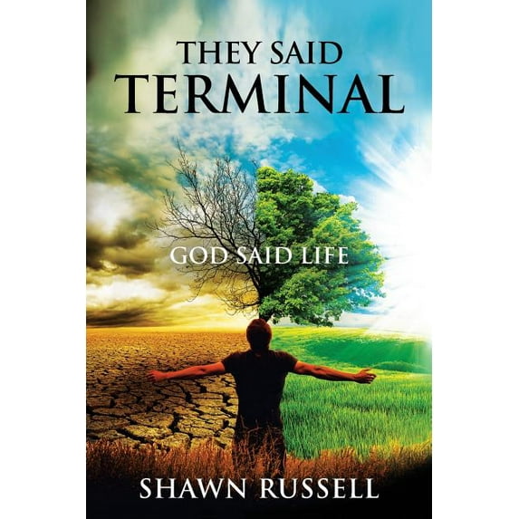 They Said Terminal: God Said Life, (Paperback)
