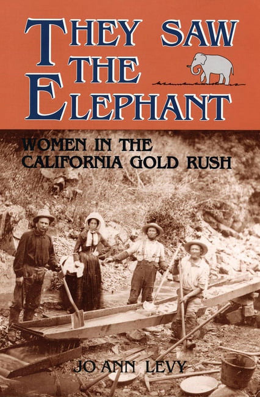 They Saw the Elephant: Women in the California Gold Rush, (Paperback ...