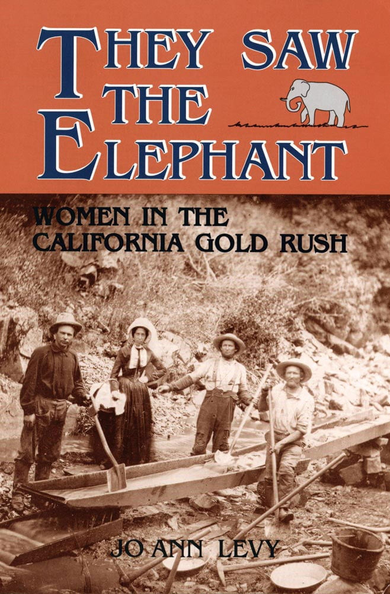 They Saw the Elephant Women in the California Gold Rush