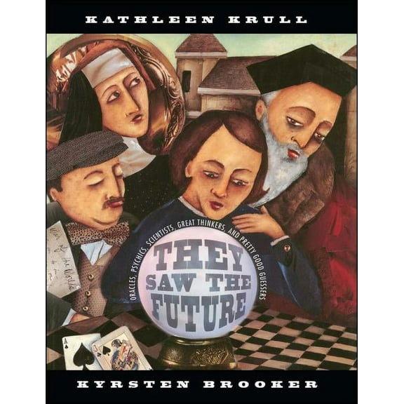 They Saw the Future : Oracles, Psychics, Scientists, Great Thinkers, and Pretty Good Guessers (Paperback)