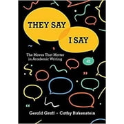 They Say / I Say : The Moves That Matter in Academic Writing by Gerald Graff / Paperback