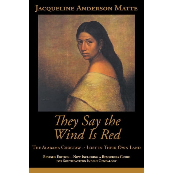 They Say the Wind Is Red: The Alabama Choctaw--Lost in Their Own, (Paperback)
