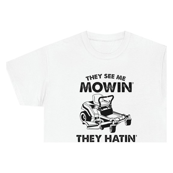 They See Me Mowin' They Hatin' Shirt, Christmas Gift, Fathers day - ID: 618