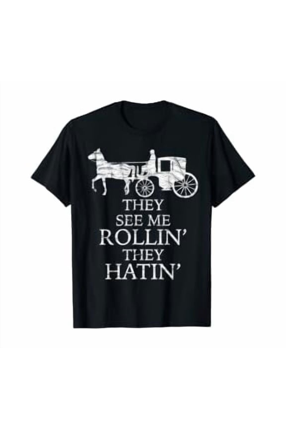 They See Me ROLLIN' - They HATIN' - Funny Amish | Graphic T-Shirt, Unisex T-Shirt