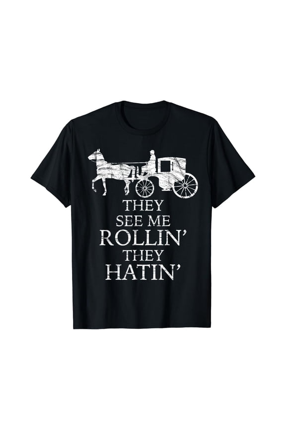 They See Me Rollin Amish Funny T-Shirt All Size S-5Xl