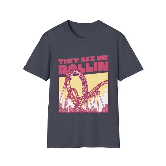They See Me Rollin Coaster Lovers Novelty T-Shirt