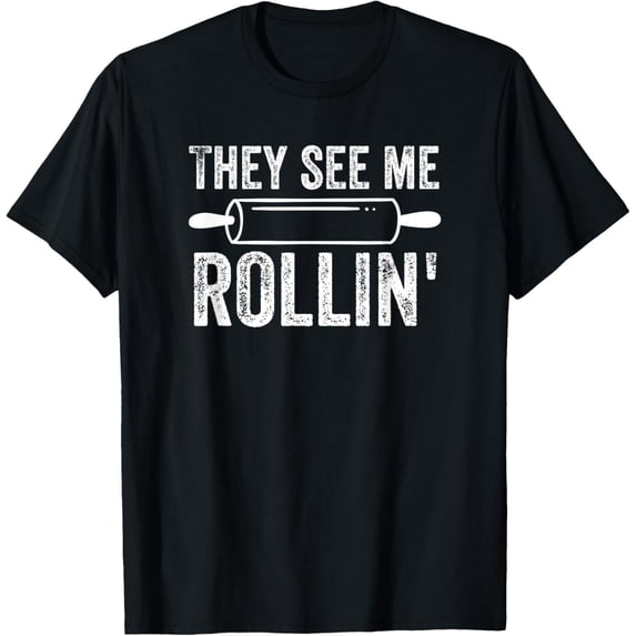 They See Me Rollin' Funny Baker Baking T-Shirt