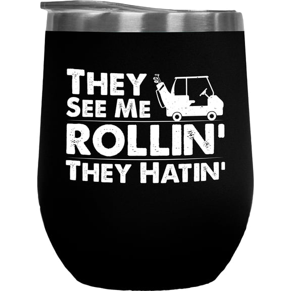 They See Me Rollin' They Hatin' with a Buggy or Cart, Golf Player, Golfing or Golfer Themed Merch Gift, Black 12oz Insulated Wine Tumbler
