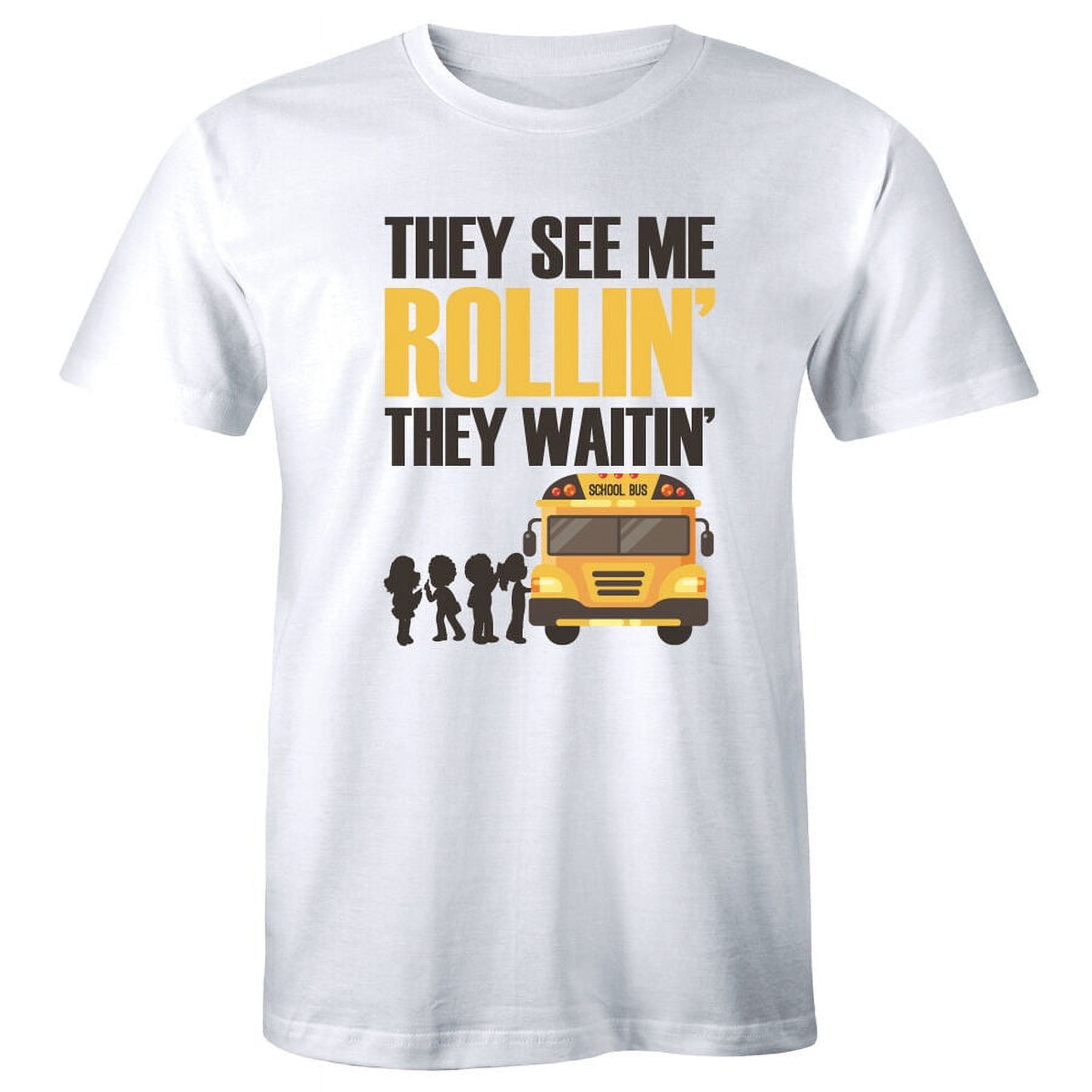 They See Me Rollin They Waitin T-Shirt for Men School Bus Driver Gift ...