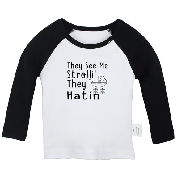 They See Me Strolli' They Hatin Funny T shirt For Baby, Newborn Babies T-shirts, Infant Tops, 0-24M Kids Graphic Tees Clothing (Long Black Raglan T-shirt, 18-24 Months)