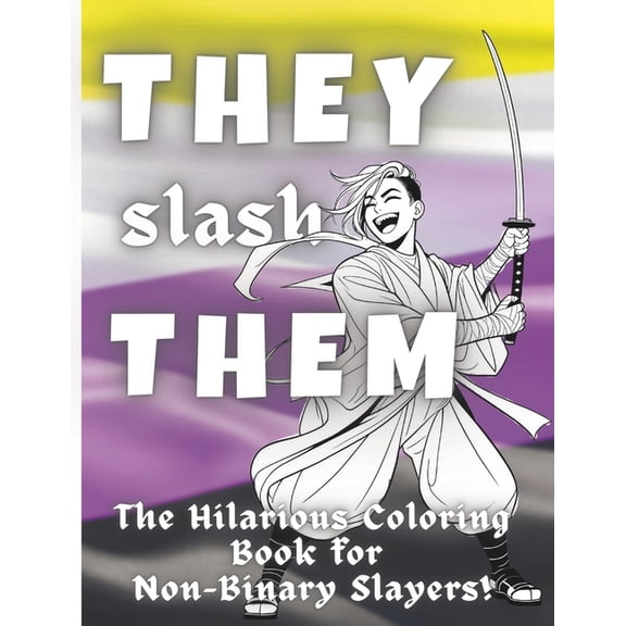 They Slash Them: The Hilarious Coloring Book for Non-Binary Slayers!, (Paperback)