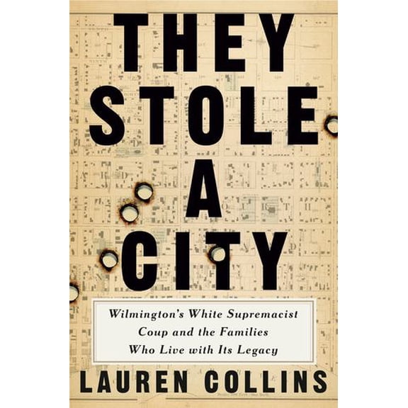 They Stole a City: Wilmington's White Supremacist Coup and the Families Who Live with Its Legacy