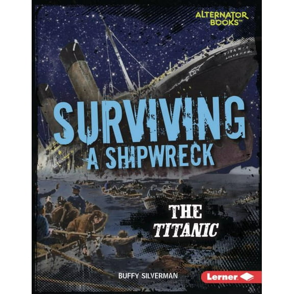 They Survived (Alternator Books (R) ): Surviving a Shipwreck: The Titanic (Hardcover)