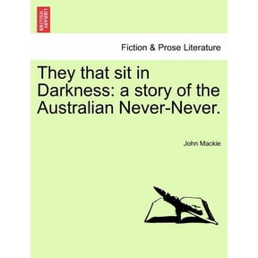 They That Sit in Darkness : A Story of the Australian Never-Never. (Paperback)