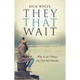 thumbnail image 1 of Pre-Owned They That Wait: Why God's Delays Are Not His Denials (Paperback) by Rick White, 1 of 1