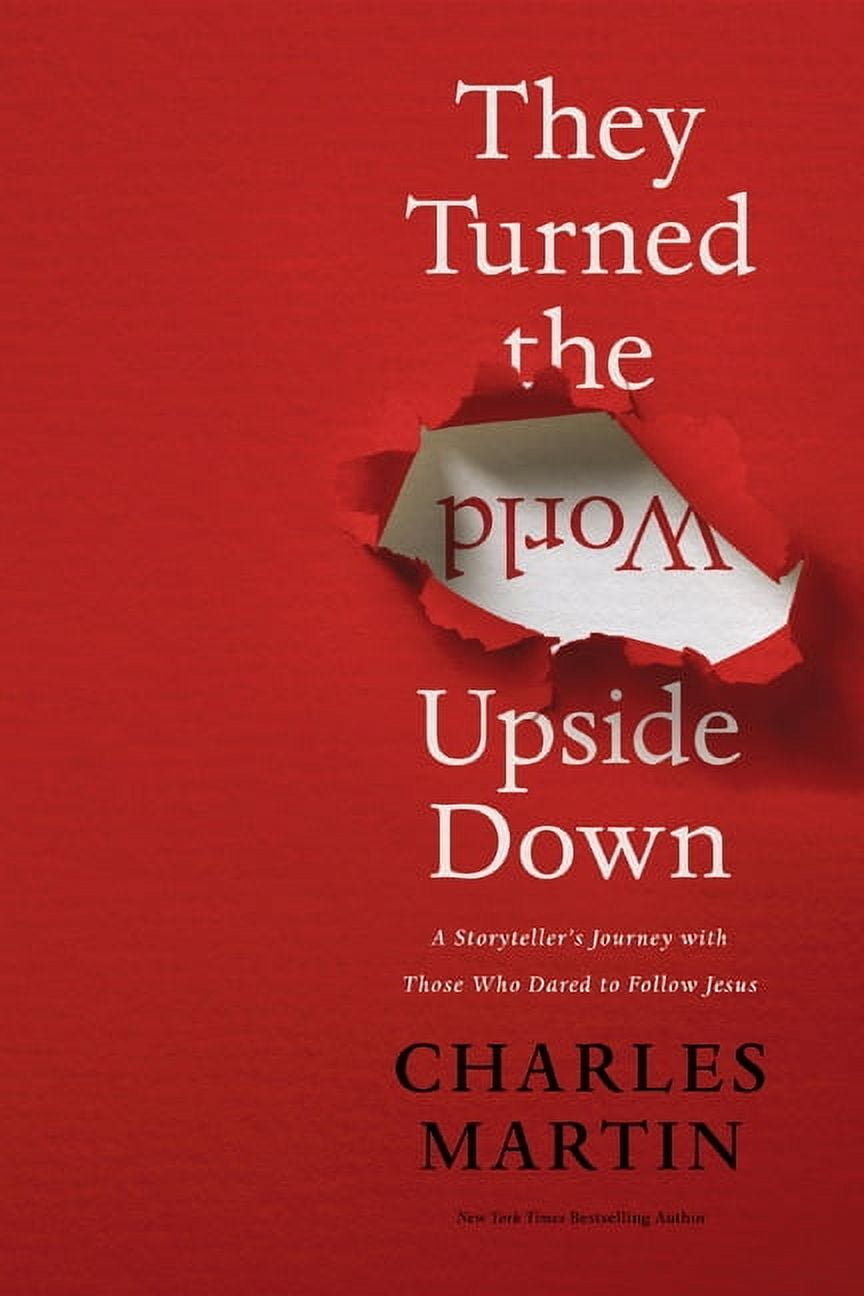 They Turned the World Upside Down: A Storyteller's Journey with Those Who Dared to Follow Jesus, (Paperback)