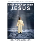 DOLORES CANNON They Walked with Jesus : Past Life Experiences with Christ (Paperback)