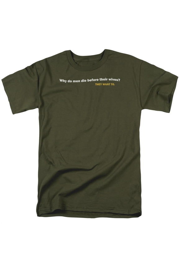 why do men die before their wives? they want to. humorous saying adult t-shirt