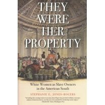 Pre-Owned They Were Her Property : White Women As Slave Owners in the American South (Paperback) 9780300251838