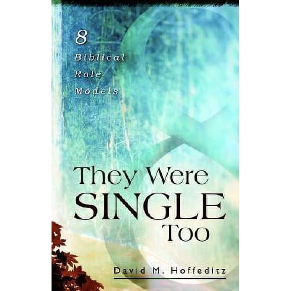 Pre-Owned They Were Single Too: 8 Biblical Role Models