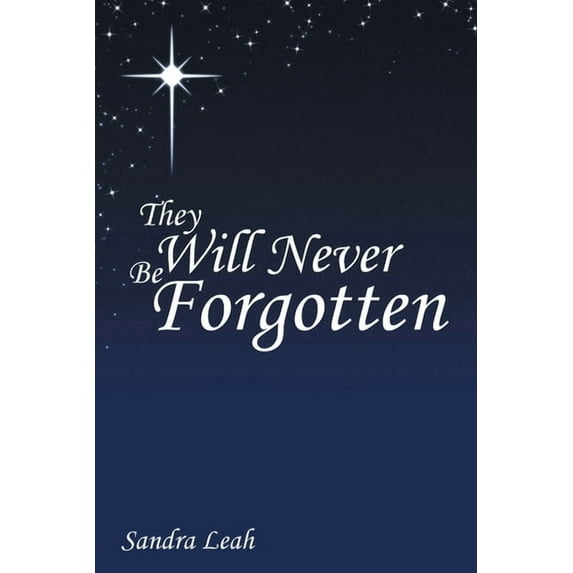 They Will Never Be Forgotten (Paperback)